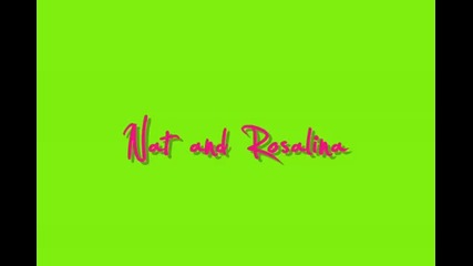 Nat and Rosalina - Kiss a Girl