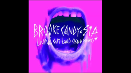 *2016* Brooke Candy ft. Sia - Living Out Loud ( Kda radio mix )