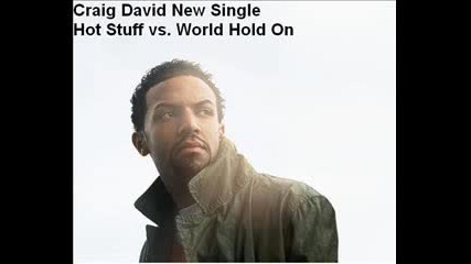 Craig David Hot Stuff Vs. Bob Sinclar World Hold On Remix