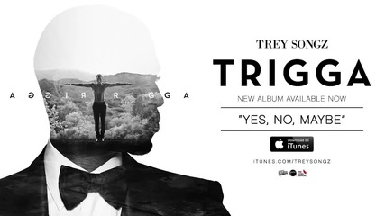 |превод| 2014 Trey Songz - Yes, No, Maybe