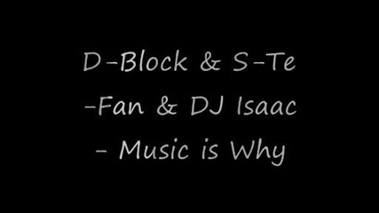 D - Block & S - Te - Fan & Dj Isaac - Music is Why