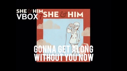 She & Him - Gonna Get Along Without You Now - Audio