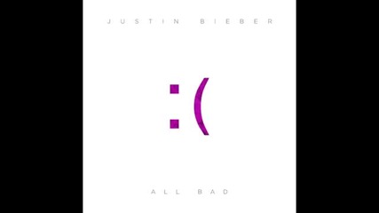 Justin Bieber - All bad
