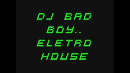Dj Bad Boy Eletro House 2014 Hd