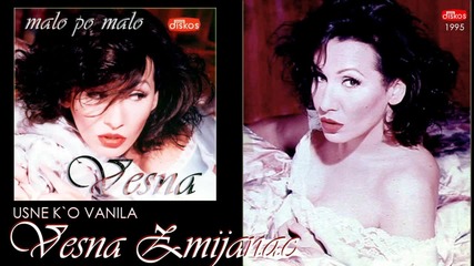 Vesna Zmijanac - Usne k o vanila - (Audio 1995)