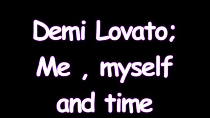 Demi Lovato - Me , myself and time