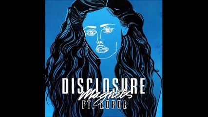 Disclosure - Magnets ( Audio ) ft. Lorde