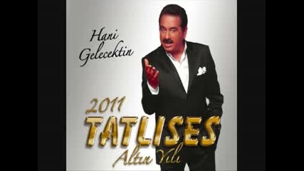 Ibrahim Tatlises 2010 - Biz Ne Ayriliklar Gorus Adamiz 