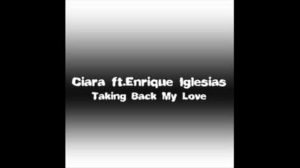 Ciara ft. Enrique Iglesias - Taking Back My Love
