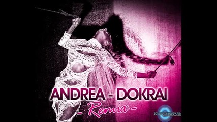 Andrea - Dokraiандреа - Докарй (extended Remix)