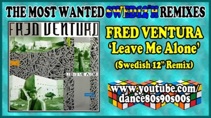 Fred Ventura - Leave Me Alone (swedish 12'' Remix)