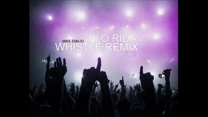 Flo Rida - Whistle [mike Emilio Remix]