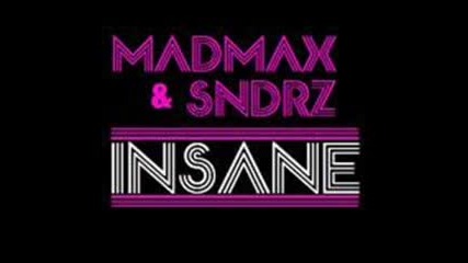 Madmax & Sndrz - Insane (original Mix)