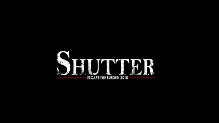 Shutter - It's Over Now