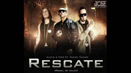[*new*] Alexis & Fido Ft Daddy Yankee - Rescate