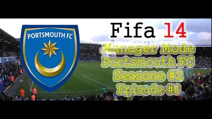 Fifa 14 Manager Mode Portsmouth Fc S2. E6.