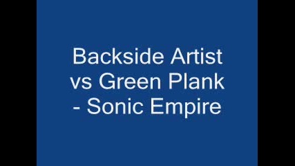 Backside Artist Vs Green Plank - Sonic Emp