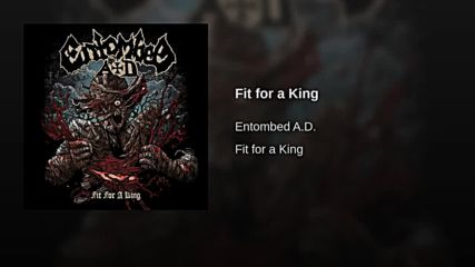Entombed A.d. - Fit for a King