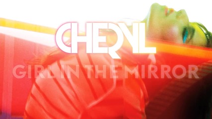 Cheryl - Girl In The Mirror