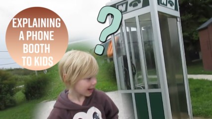 When a dad has to explain a phone booth to kids