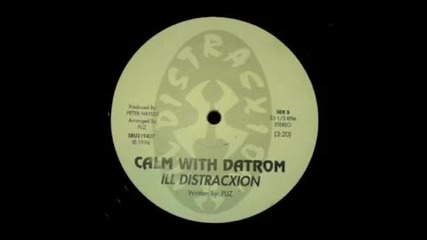 Ill Distracxion - Calm With Datrom Part 2