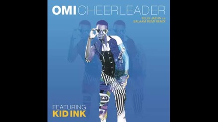 *2015* Omi ft. Kid Ink - Cheerleader ( Felix Jaehn vs. Salaam Remi remix )