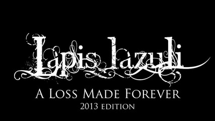Lapis Lazuli - A Loss Made Forever (2013 edition)