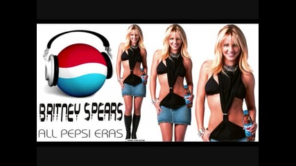 Бритни Спиърс - Всички песни за Pepsi 