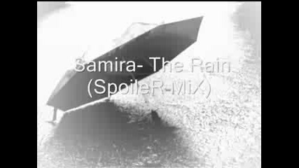 Размазващ Микс ! Samira - I Saw You Walking In The Rain 