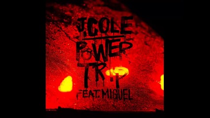 *2013* J. Cole ft. Miguel - Power trip ( Riddler radio edit )