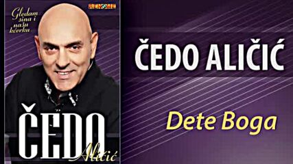 Cedo Alicic - Dete Boga (audio 2021).mp4