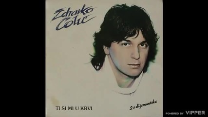 Zdravko Colic - Pamti me po dobru - (Audio 1984)