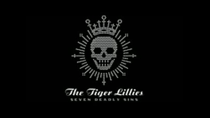 The Tiger Lillies - Seven Deadly Sins - Full Album