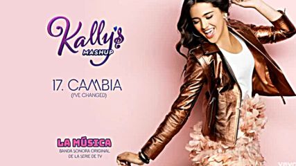 Kallys Mashup : Cambia( Ive Changed) - Audio ft. Maia Reficco
