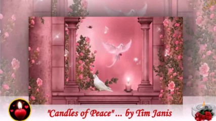 Свещи за любов и мир! ... ( Relaxing music by Tim Janis)