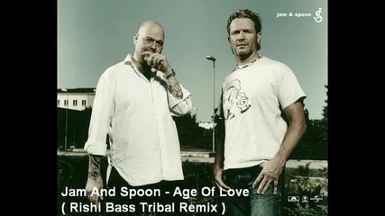 Jam And Spoon - Age Of Love ( Rishi Bass Tribal Remix ) [high quality]