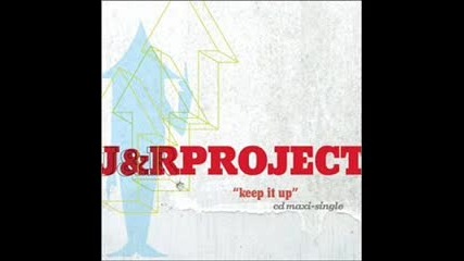 J&r Project - Keep it up