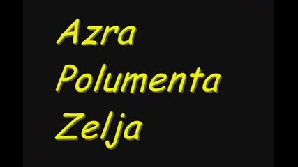 Azra Polumenta - Zelja (hq) (bg sub)