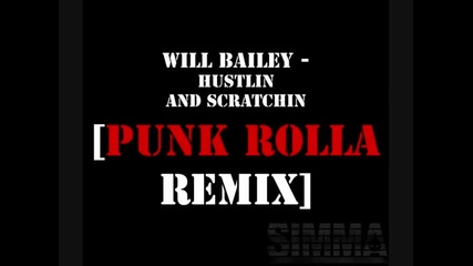 Will Bailey Hustlin And Scratchin Punk Rolla Remix 