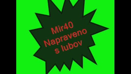 Mir40 - Направено с любов