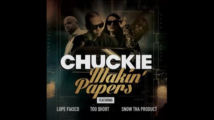 *2013* Chuckie ft. Lupe Fiasco, Too Short & Snow Tha Product - Makin' papers
