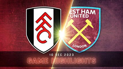 Fulham vs. West Ham United - Condensed Game