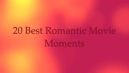 20 Best Romantic Movie Moments Part 1