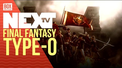 NEXTTV 028: Превю: Final Fantasy XV/Type-0