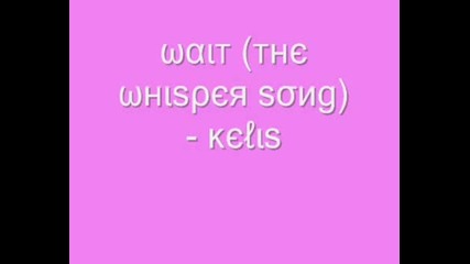 Kelis - Wait (the Whisper Song)