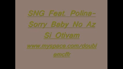 Sng Feat. Polina - Sorry Baby no az si otivam