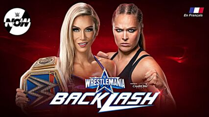 WWE Now en Français: Aperçu de WWE WrestleMania Backlash