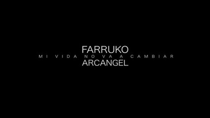 Farruko Feat. Arcangel - Mi Vida No Va A Cambiar