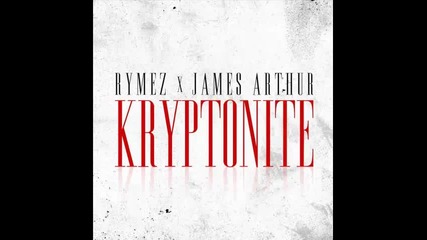 *2014* Rymez ft. James Arthur - Kryptonite