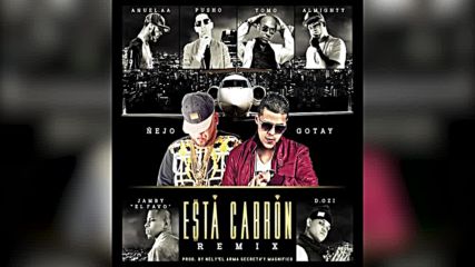 Esta cabron Remix - Ñejo Ft. Gotay, Anuel Aa, Pusho, Yomo, Almighty, Jamby, D. Ozy - Cover Audio